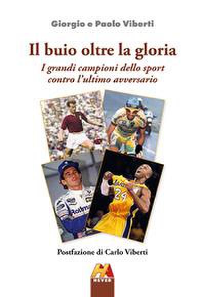 Il buio oltre la gloria. I grandi campioni dello sport contro l’ultimo avversario