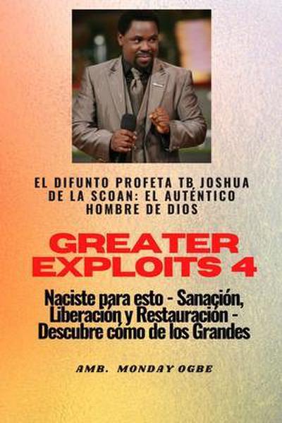 Greater Exploits - 4 - El difunto profeta TB Joshua de la SCOAN: El difunto profeta TB Joshua de la SCOAN