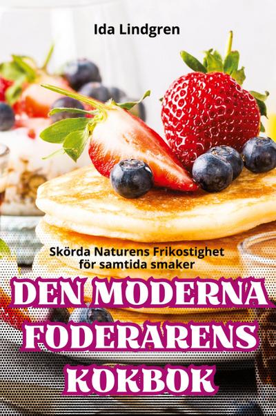 DEN MODERNA FODERARENS KOKBOK