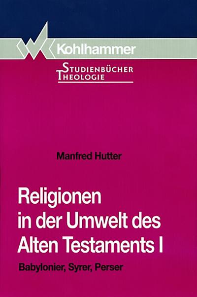 Religionen in der Umwelt des Alten Testaments I