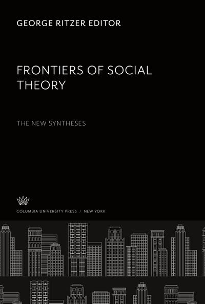 Frontiers of Social Theory. the New Syntheses