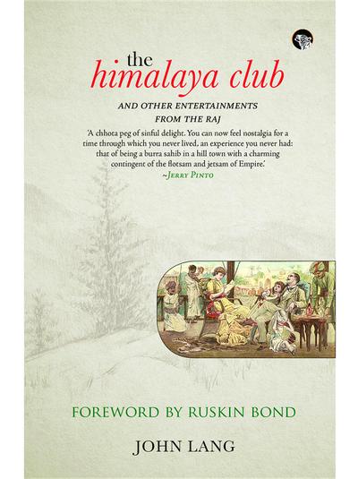 The Himalaya Club and Other Entertainments from the Raj