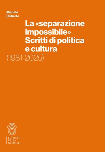 La ’separazione impossibile’. Scritti di politica e cultura. 1981-2025
