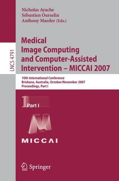 Medical Image Computing and Computer-Assisted Intervention - MICCAI 2007