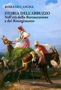 Storia dell’Abruzzo nell’età della Restaurazione e del Risorgimento”  Passi di: Romano Canosa. “Storia dell’Abruzzo nell’età della Restaurazione e del Risorgimento
