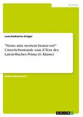 ’Nemo ante mortem beatus est?’ Unterrichtsstunde zum Z-Text des Latein-Buches Prima (6. Klasse)