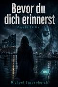 Bevor du dich erinnerst – Psychothriller