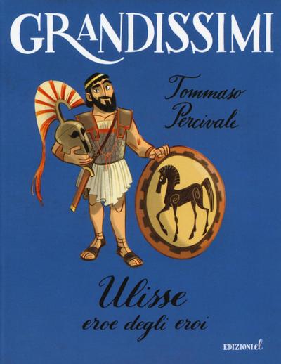 Ulisse. Eroe degli eroi