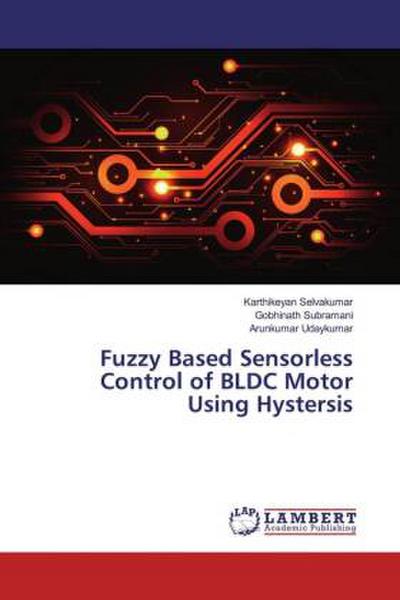 Fuzzy Based Sensorless Control of BLDC Motor Using Hystersis