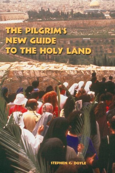 The Pilgrim’s New Guide to the Holy Land