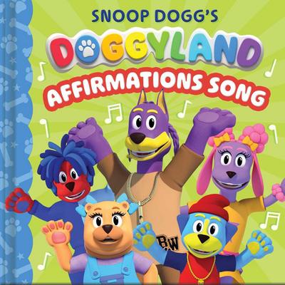 Snoop Dogg’s Doggyland: Affirmations Song (a Snoop Dogg Doggyland Cased Board Book for Kids)