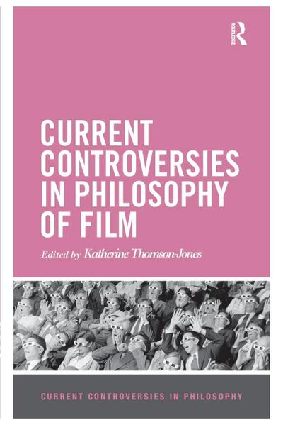 Current Controversies in Philosophy of Film