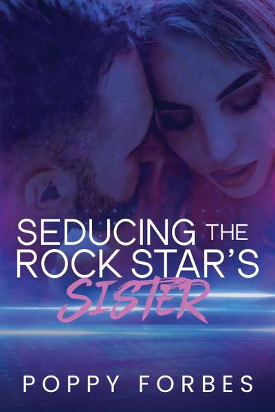 Seducing The Rock Star’s Sister