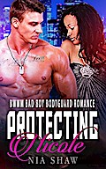 Protecting Nicole - BWWM Bad Boy Bodyguard Romance
