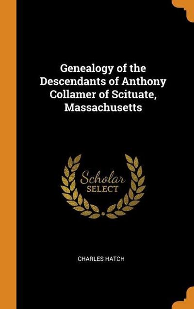 Genealogy of the Descendants of Anthony Collamer of Scituate, Massachusetts