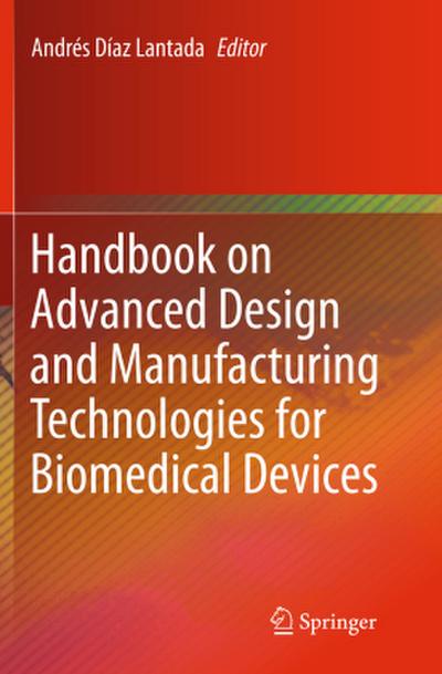 Handbook on Advanced Design and Manufacturing Technologies for Biomedical Devices