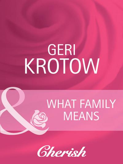 What Family Means (Mills & Boon Cherish) (Everlasting Love, Book 14)