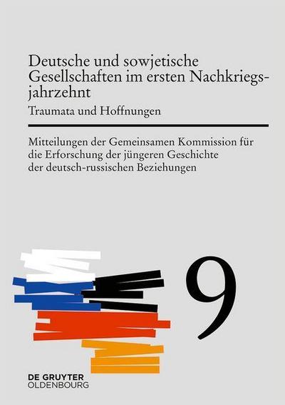 Mitteilungen der Gemeinsamen Kommission für die Erforschung der jüngeren Geschichte der deutsch-russischen Beziehungen Deutsche und sowjetische Gesellschaften im ersten Nachkriegsjahrzehnt