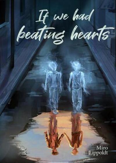If we had beating hearts