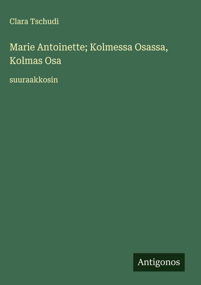 Marie Antoinette; Kolmessa Osassa, Kolmas Osa
