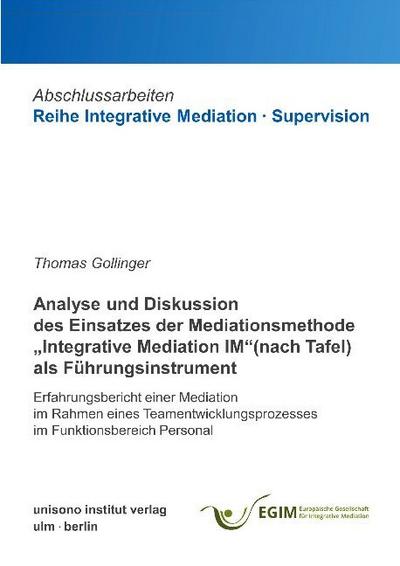 Analyse und Diskussion des Einsatzes der Mediationsmethode ’Integrative Mediation IM’ (nach Tafel) als Führungsinstrument