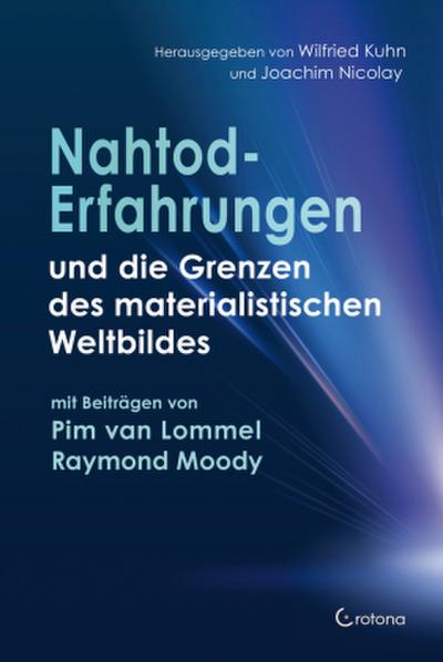 Nahtoderfahrungen und die Grenzen des materialistischen Weltbildes - mit einem Beitrag von Pim van Lommel