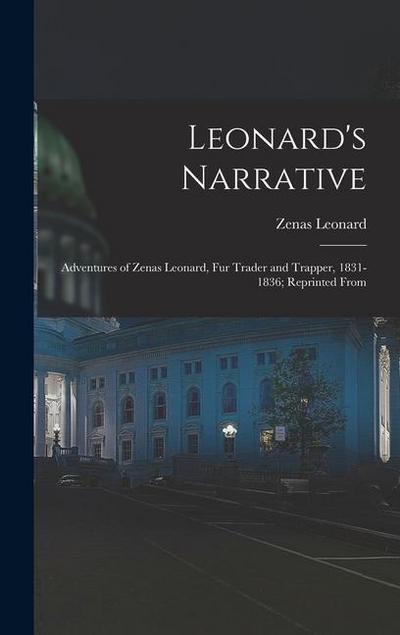 Leonard’s Narrative: Adventures of Zenas Leonard, Fur Trader and Trapper, 1831-1836; Reprinted From