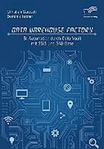 Data Warehouse Factory: BI-Automation durch Data Vault mit SSIS und SAS Base