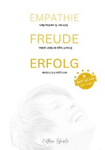 EMPATHIE FREUDE ERFOLG - EINE FRAGE ÄNDERT ALLES