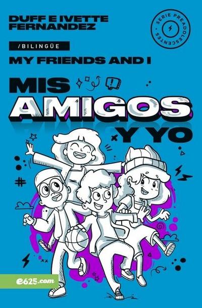 MIS Amigos Y Yo (My Friends and I) Serie Bilingüe Para Preadolescentes