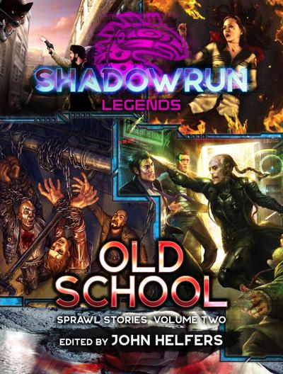 Shadowrun: Old School (Sprawl Stories, Volume Two)