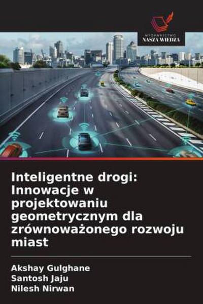Inteligentne drogi: Innowacje w projektowaniu geometrycznym dla zrównowa¿onego rozwoju miast