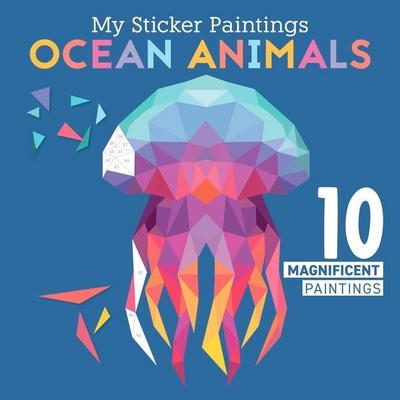 My Sticker Paintings: Ocean Animals: 10 Magnificent Paintings