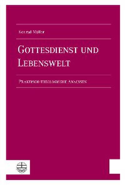 Gottesdienst und Lebenswelt