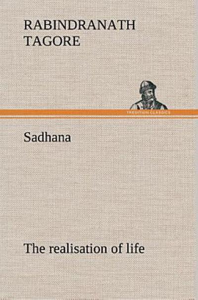Sadhana : the realisation of life