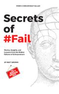 Secrets of #Fail - Stories, Lessons and Insights From the Hidden Failures of Entrepreneurs
