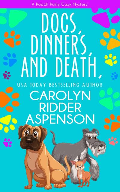 Dogs, Dinners, and Death (The Pooch Party Cozy Mystery Series)