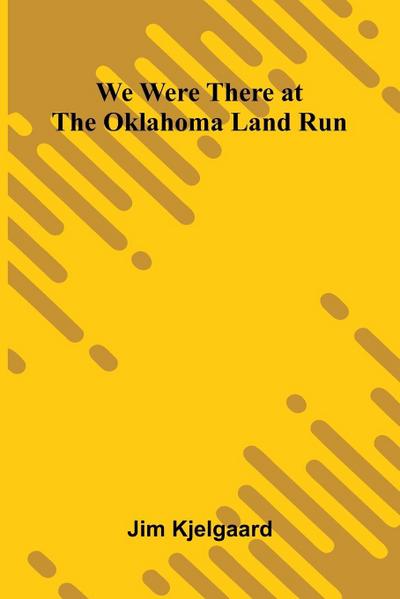 We Were There At The Oklahoma Land Run
