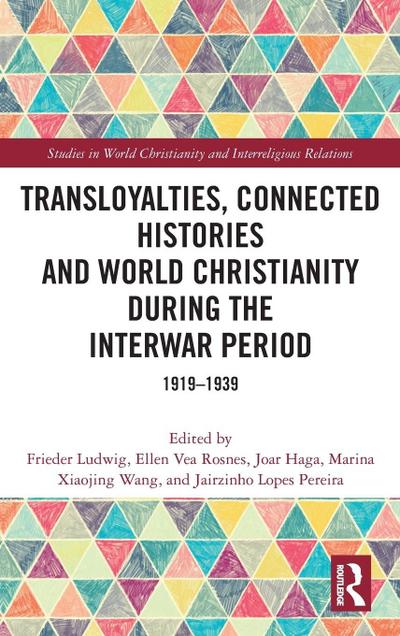 Transloyalties, Connected Histories and World Christianity during the Interwar Period