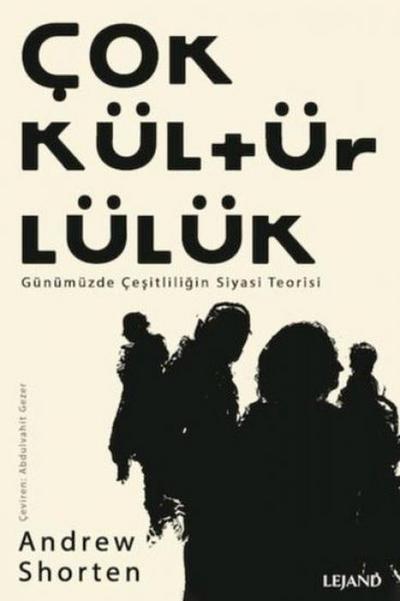 Cokkültürlülük - Günümüzde Cesitliligin Siyasi Teorisi