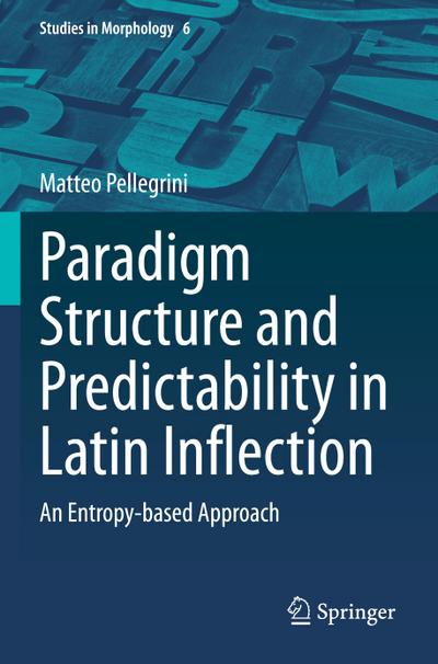 Paradigm Structure and Predictability in Latin Inflection