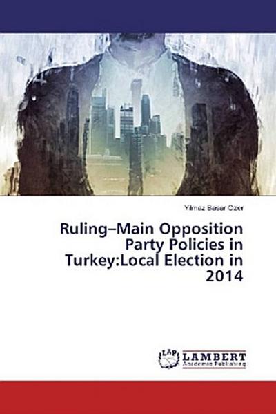 Ruling-Main Opposition Party Policies in Turkey:Local Election in 2014