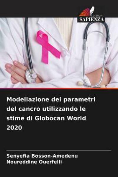 Modellazione dei parametri del cancro utilizzando le stime di Globocan World 2020