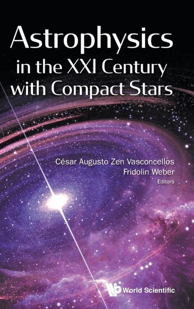 ASTROPHYSICS IN THE XXI CENTURY WITH COMPACT STARS