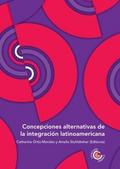 Concepciones alternativas de la integración latinoamericana