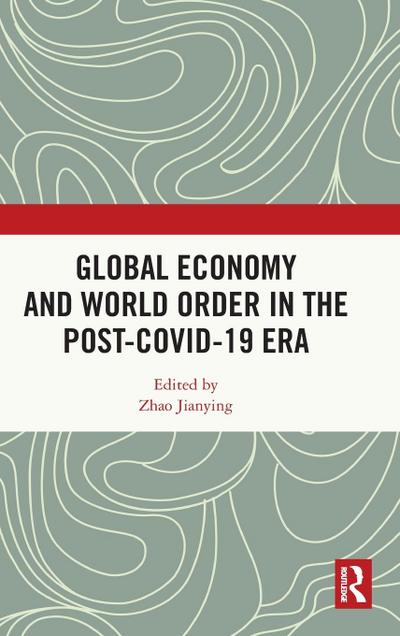 Global Economy and World Order in the Post-COVID-19 Era