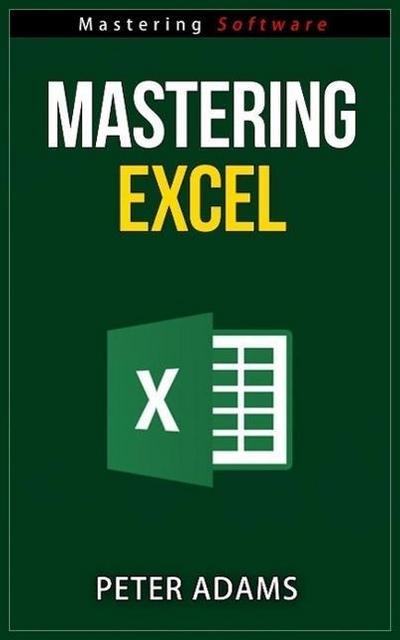 Mastering Excel (Mastering Software Series, #1)