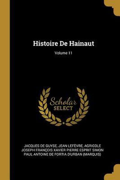 Histoire De Hainaut; Volume 11