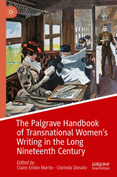 The Palgrave Handbook of Transnational Women’s Writing in the Long Nineteenth Century
