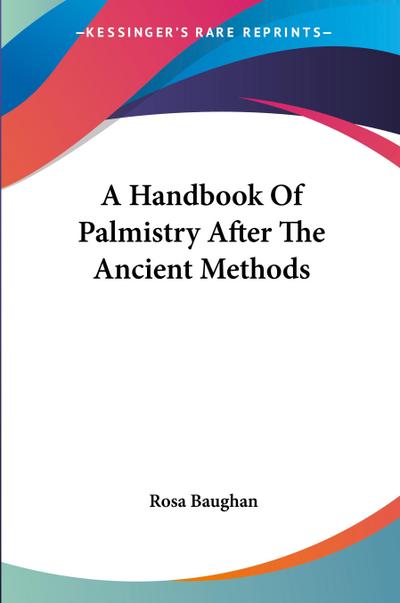 A Handbook Of Palmistry After The Ancient Methods